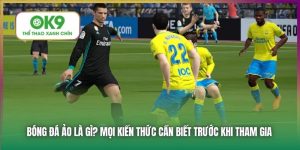 Bóng Đá Ảo Là Gì? Mọi Kiến Thức Cần Biết Trước Khi Tham Gia